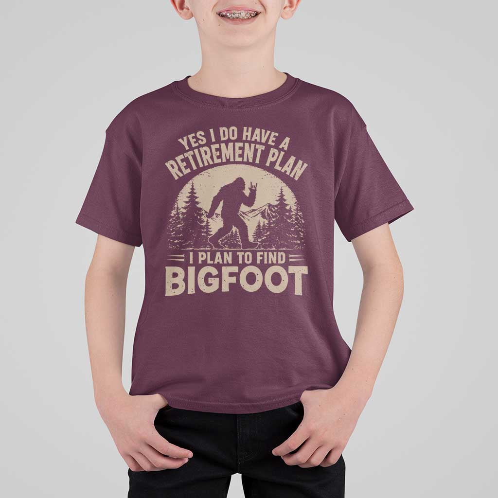 Yes I Do Have A Retirement Plan I Plan To Find Bigfoot T Shirt For Kid Funny Retired Bigfoot Hunter