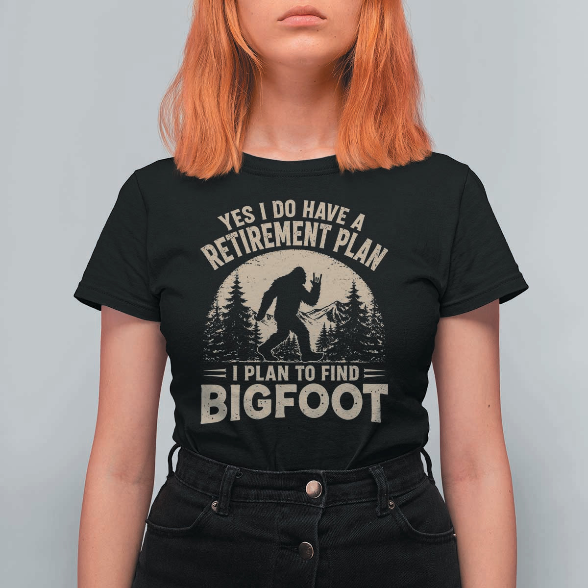 Yes I Do Have A Retirement Plan I Plan To Find Bigfoot T Shirt For Women Funny Retired Bigfoot Hunter