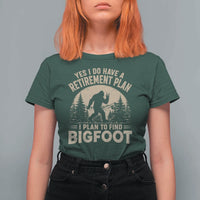 Yes I Do Have A Retirement Plan I Plan To Find Bigfoot T Shirt For Women Funny Retired Bigfoot Hunter