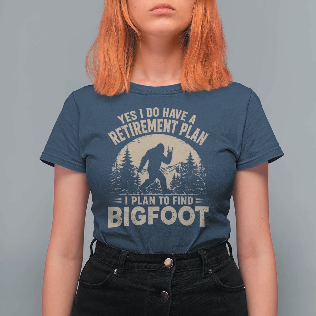 Yes I Do Have A Retirement Plan I Plan To Find Bigfoot T Shirt For Women Funny Retired Bigfoot Hunter