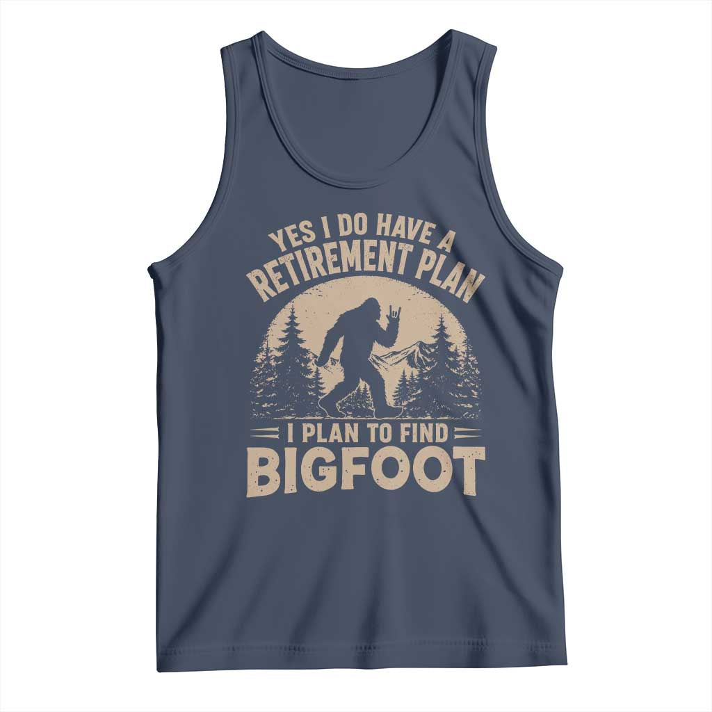 Yes I Do Have A Retirement Plan I Plan To Find Bigfoot Tank Top Funny Retired Bigfoot Hunter