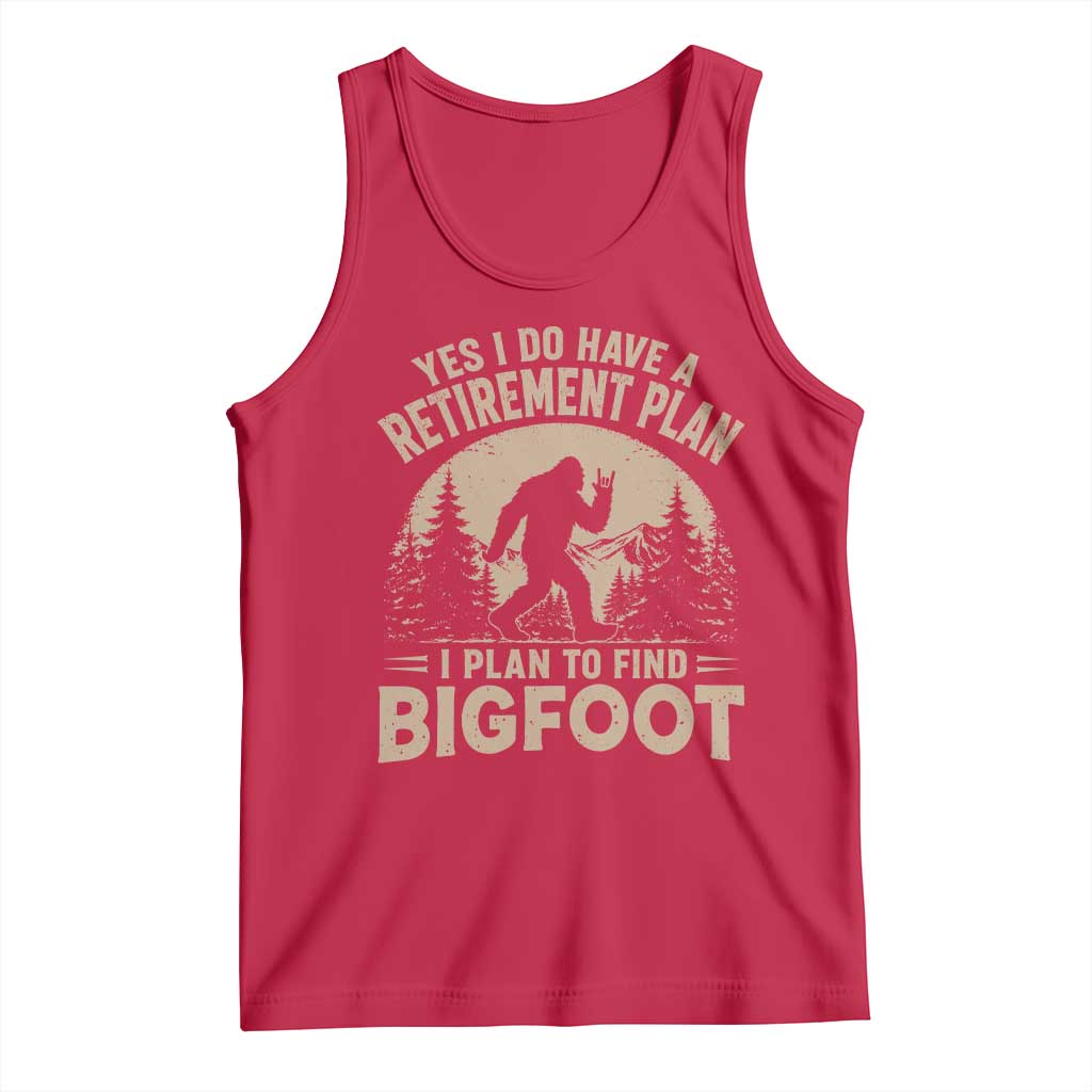 Yes I Do Have A Retirement Plan I Plan To Find Bigfoot Tank Top Funny Retired Bigfoot Hunter
