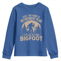 Yes I Do Have A Retirement Plan I Plan To Find Bigfoot Youth Sweatshirt Funny Retired Bigfoot Hunter