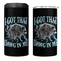 Funny Jimothy The Raccoon 4 in 1 Can Cooler Tumbler I Got That Dawg In Me Bootleg Art