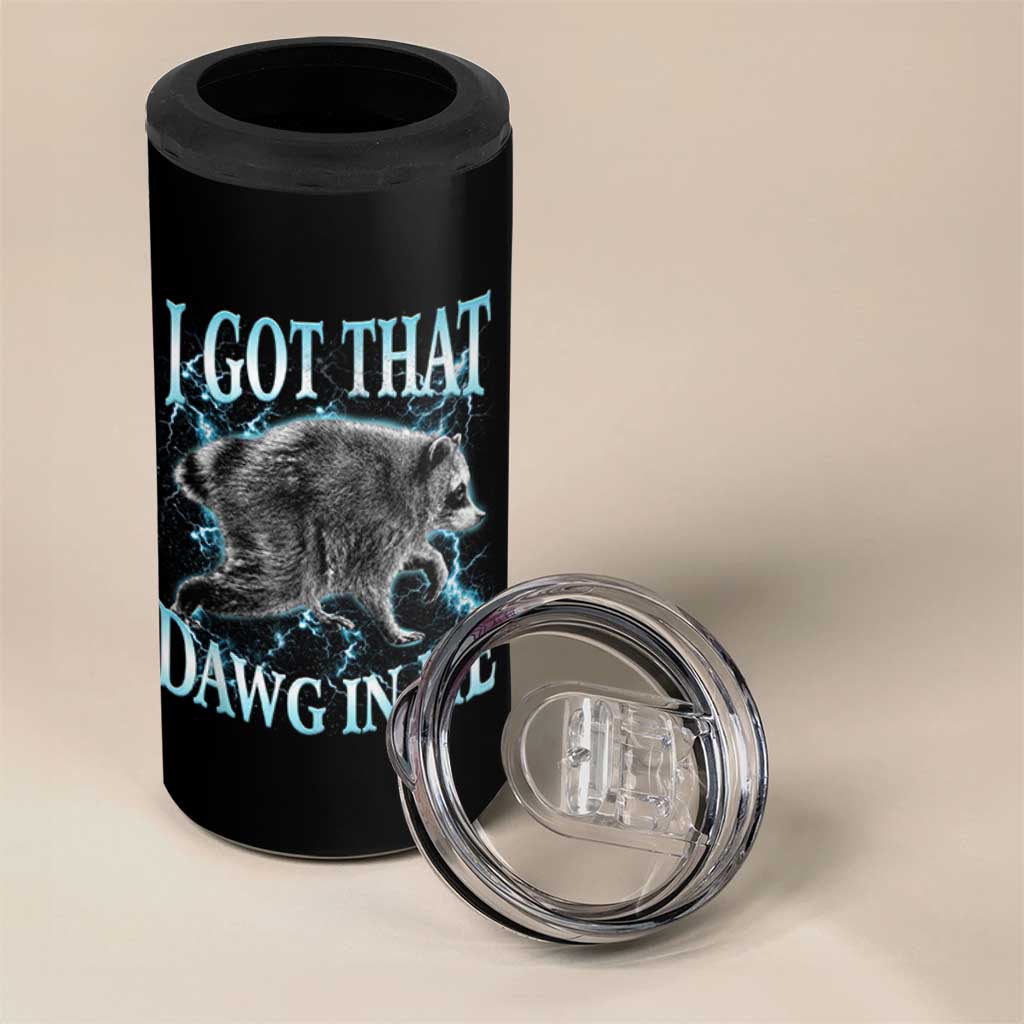 Funny Jimothy The Raccoon 4 in 1 Can Cooler Tumbler I Got That Dawg In Me Bootleg Art