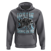 Funny Jimothy The Raccoon Hoodie I Got That Dawg In Me Bootleg Art