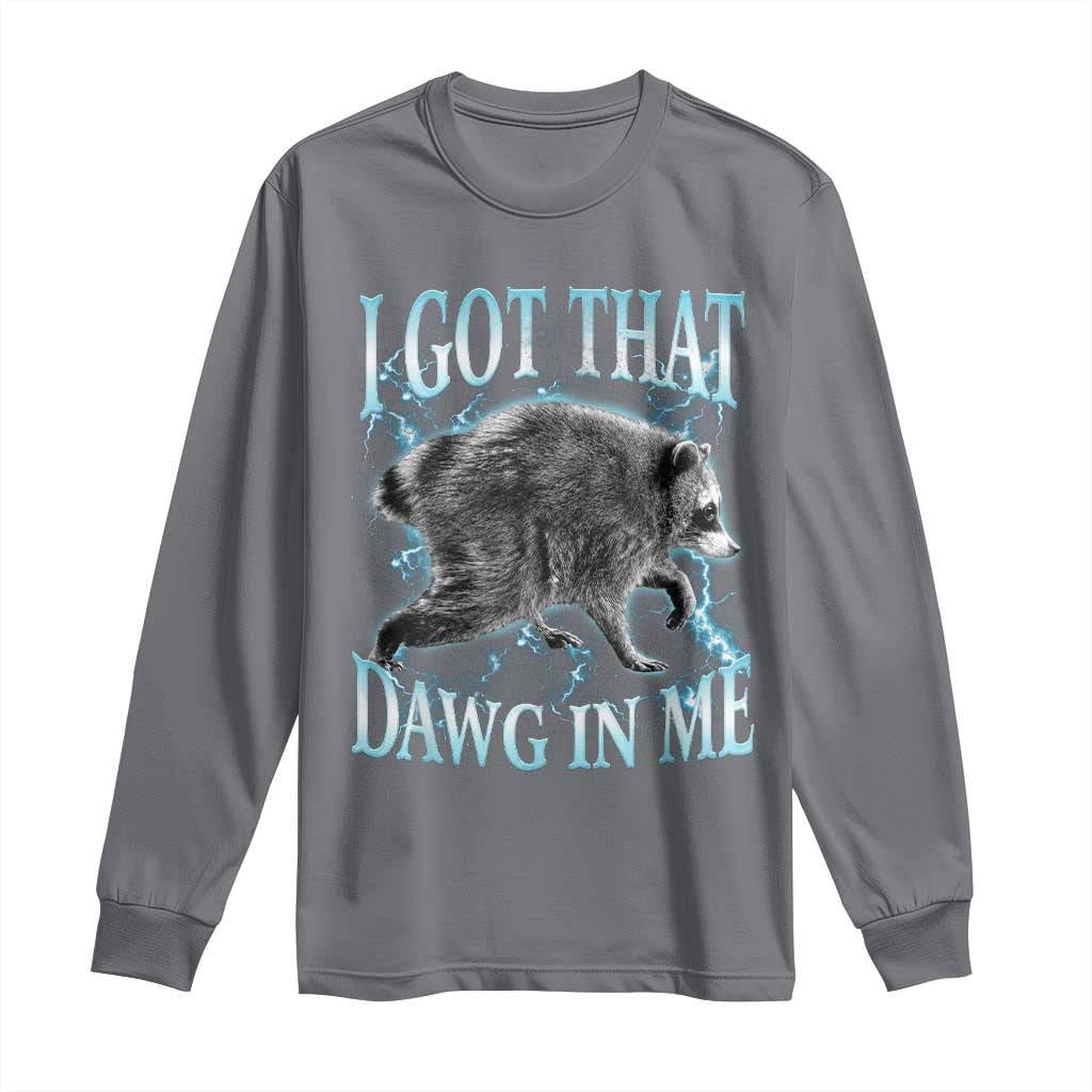 Funny Jimothy The Raccoon Long Sleeve Shirt I Got That Dawg In Me Bootleg Art