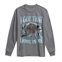 Funny Jimothy The Raccoon Long Sleeve Shirt I Got That Dawg In Me Bootleg Art