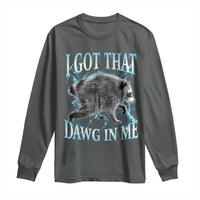 Funny Jimothy The Raccoon Long Sleeve Shirt I Got That Dawg In Me Bootleg Art