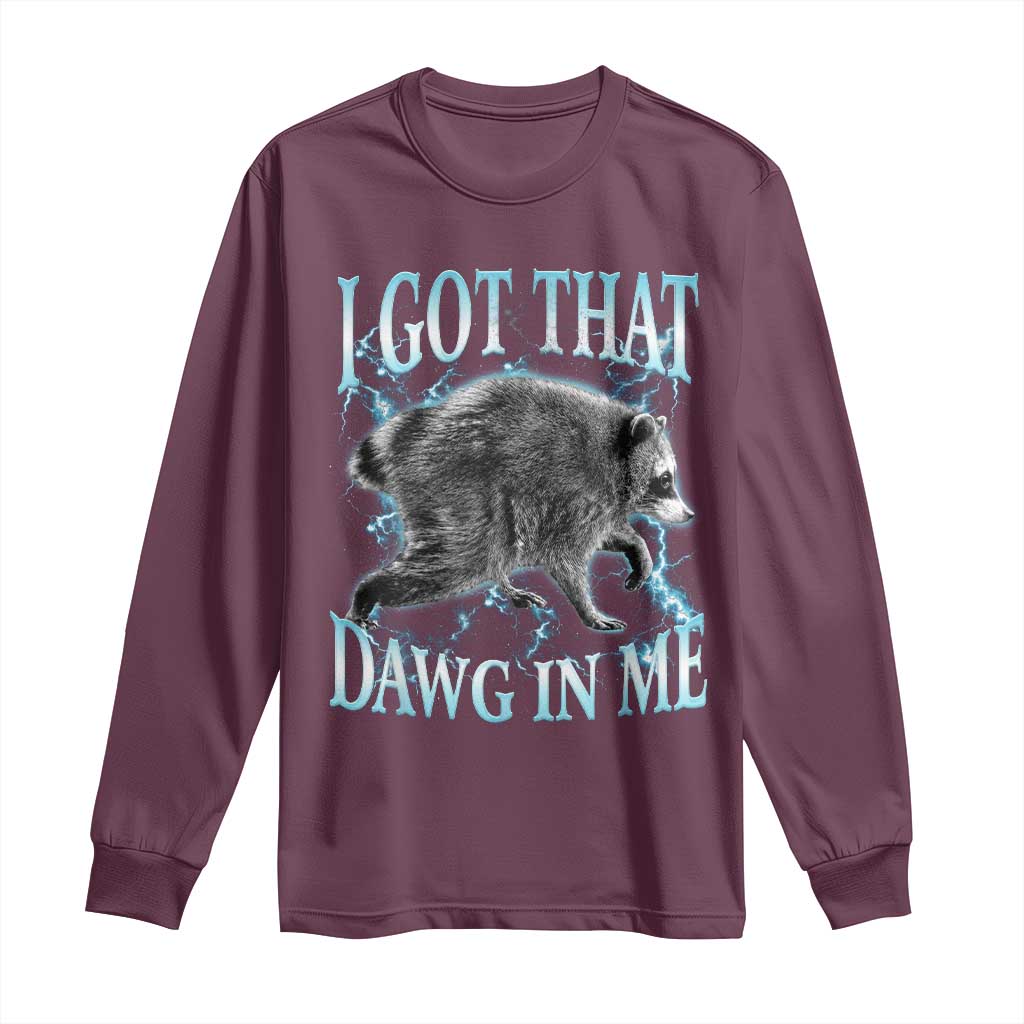 Funny Jimothy The Raccoon Long Sleeve Shirt I Got That Dawg In Me Bootleg Art