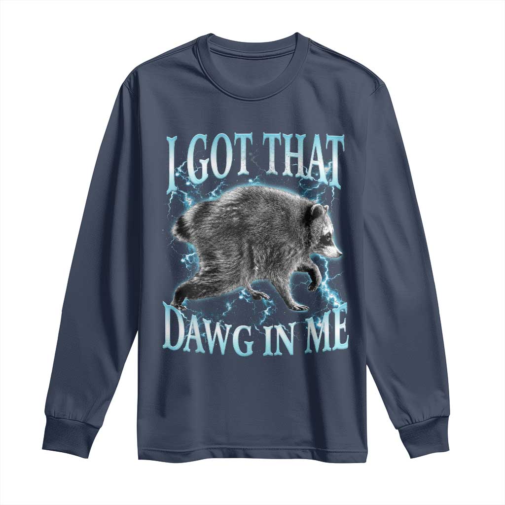 Funny Jimothy The Raccoon Long Sleeve Shirt I Got That Dawg In Me Bootleg Art