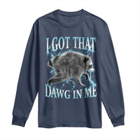 Funny Jimothy The Raccoon Long Sleeve Shirt I Got That Dawg In Me Bootleg Art
