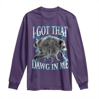 Funny Jimothy The Raccoon Long Sleeve Shirt I Got That Dawg In Me Bootleg Art