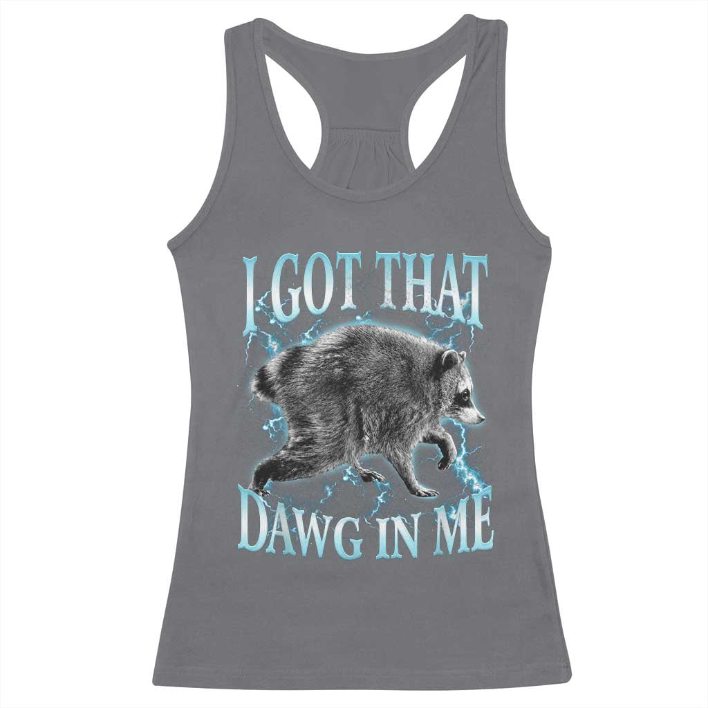 Funny Jimothy The Raccoon Racerback Tank Top I Got That Dawg In Me Bootleg Art