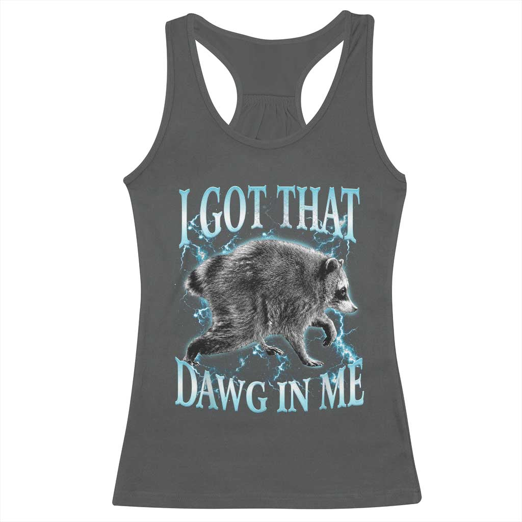 Funny Jimothy The Raccoon Racerback Tank Top I Got That Dawg In Me Bootleg Art
