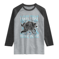 Funny Jimothy The Raccoon Raglan Shirt I Got That Dawg In Me Bootleg Art