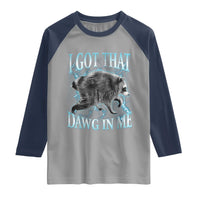 Funny Jimothy The Raccoon Raglan Shirt I Got That Dawg In Me Bootleg Art