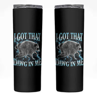 Funny Jimothy The Raccoon Skinny Tumbler I Got That Dawg In Me Bootleg Art