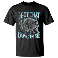 Funny Jimothy The Raccoon T Shirt I Got That Dawg In Me Bootleg Art