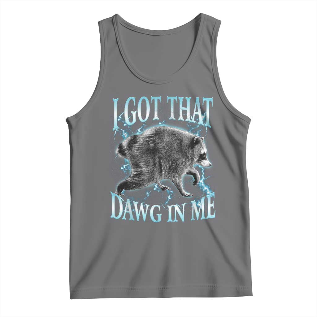 Funny Jimothy The Raccoon Tank Top I Got That Dawg In Me Bootleg Art