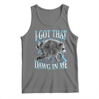 Funny Jimothy The Raccoon Tank Top I Got That Dawg In Me Bootleg Art