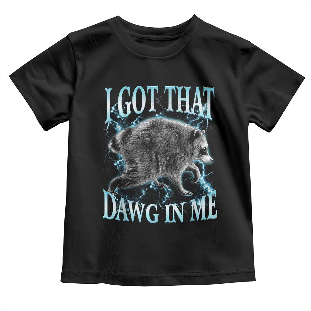 Funny Jimothy The Raccoon Toddler T Shirt I Got That Dawg In Me Bootleg Art