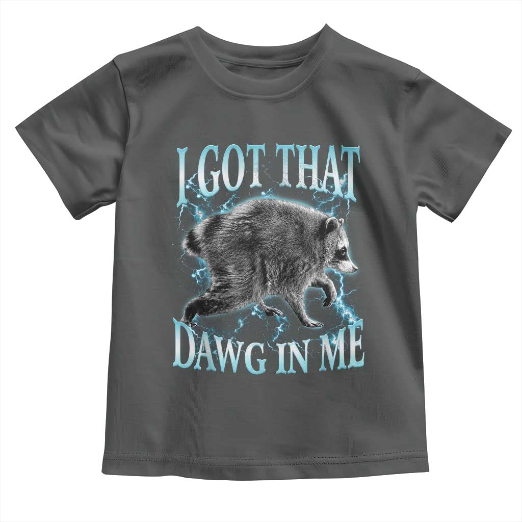 Funny Jimothy The Raccoon Toddler T Shirt I Got That Dawg In Me Bootleg Art