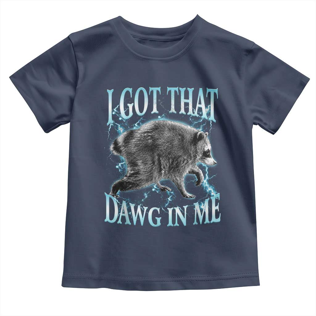 Funny Jimothy The Raccoon Toddler T Shirt I Got That Dawg In Me Bootleg Art