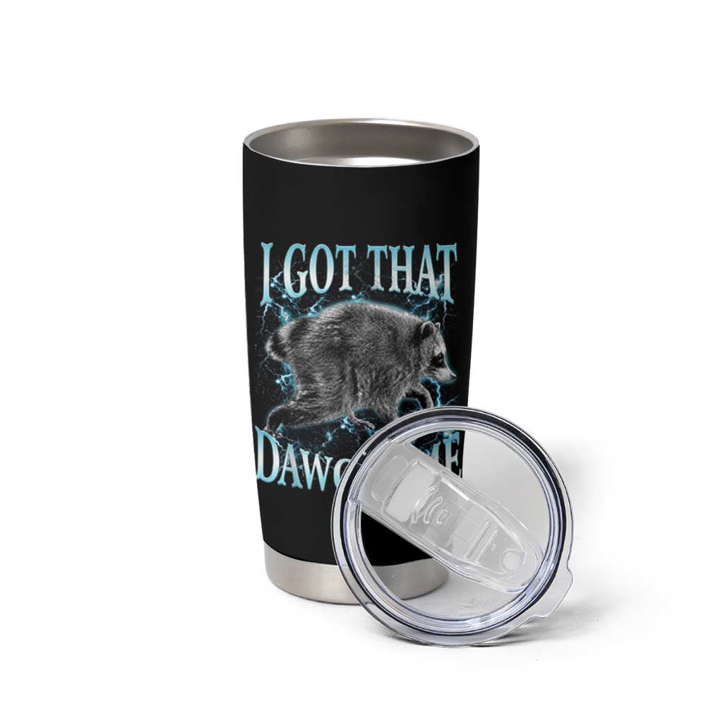 Funny Jimothy The Raccoon Tumbler Cup I Got That Dawg In Me Bootleg Art