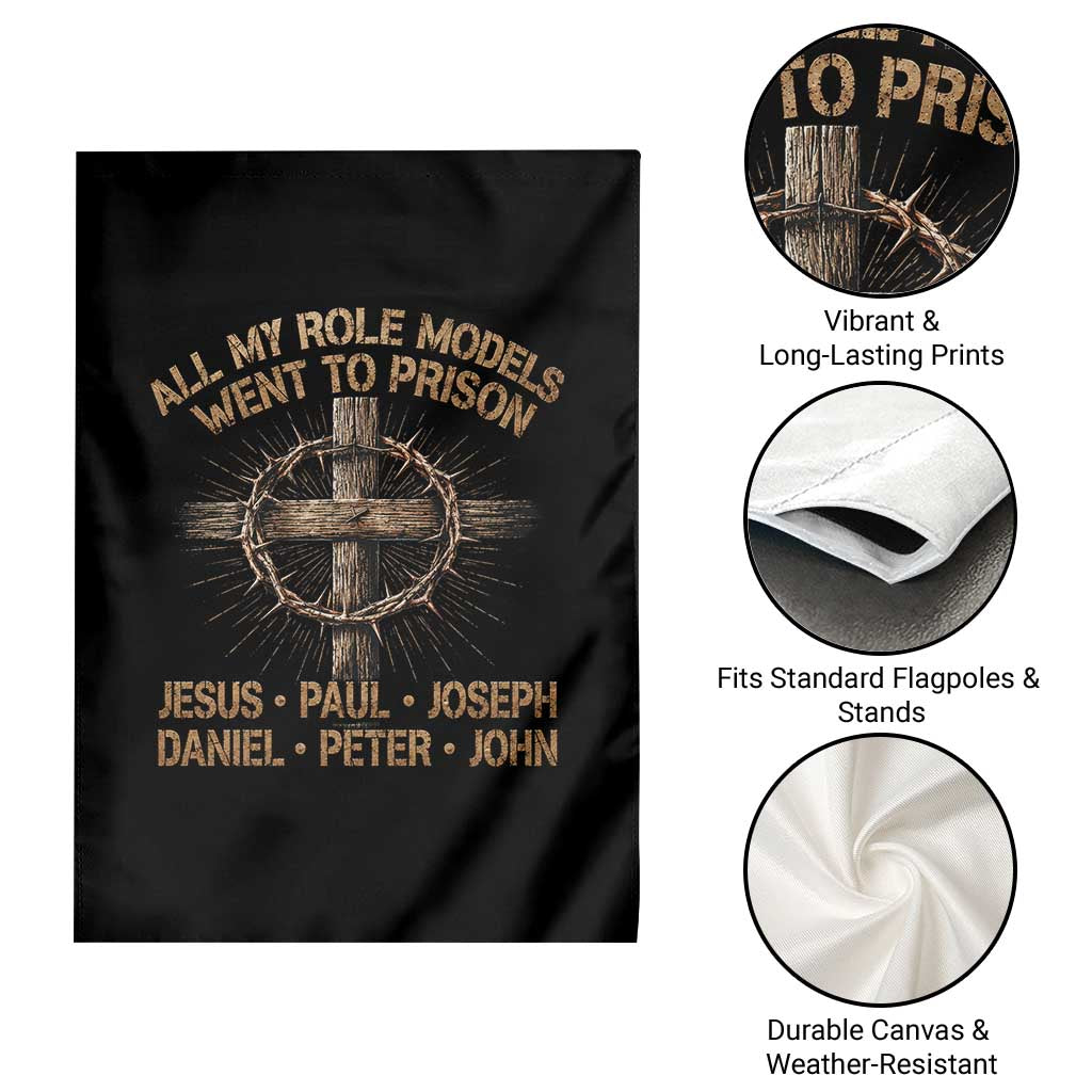 All My Role Models Went To Prison Jesus Garden Flag Funny Christian Paul Joseph Daniel Peter John