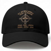 All My Role Models Went To Prison Jesus Baseball Cap Funny Christian Paul Joseph Daniel Peter John