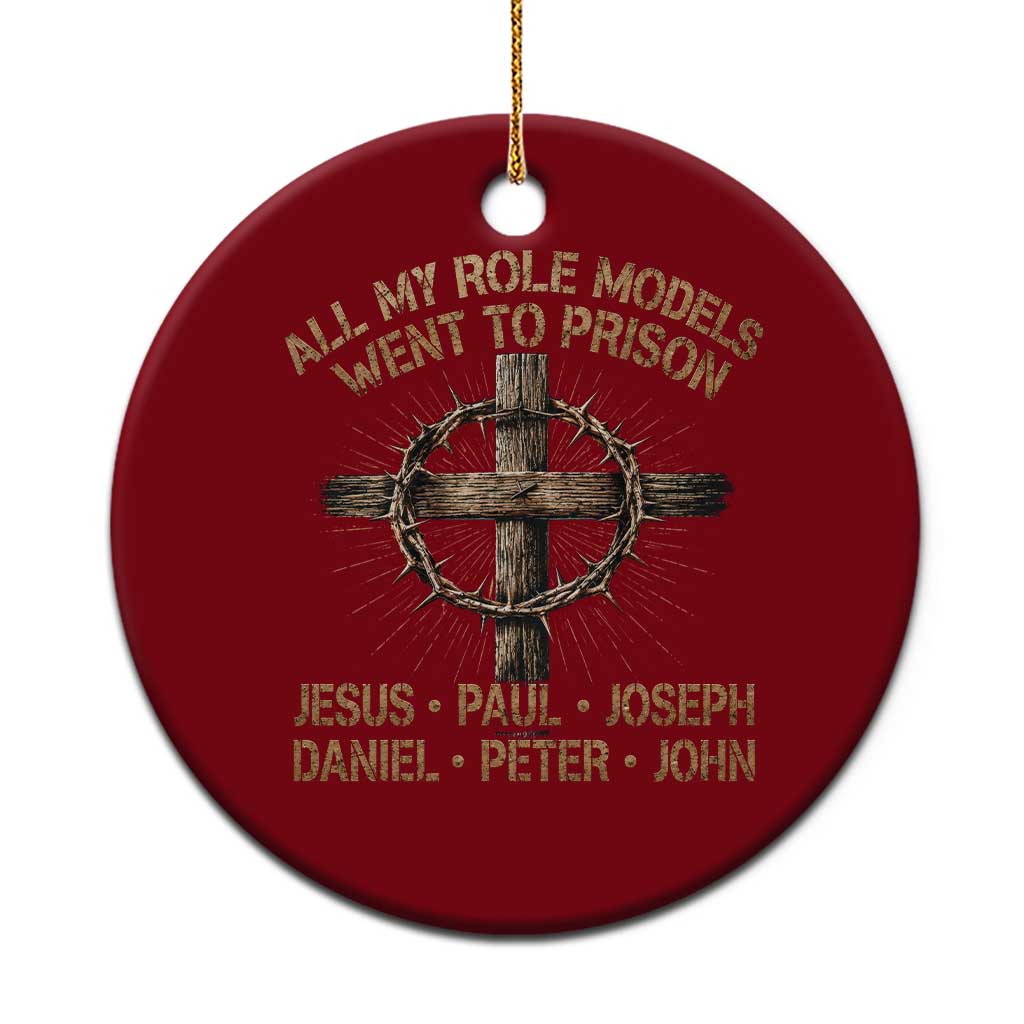 All My Role Models Went To Prison Jesus Ceramic Ornament Funny Christian Paul Joseph Daniel Peter John