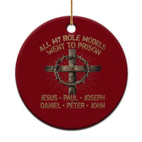 All My Role Models Went To Prison Jesus Ceramic Ornament Funny Christian Paul Joseph Daniel Peter John