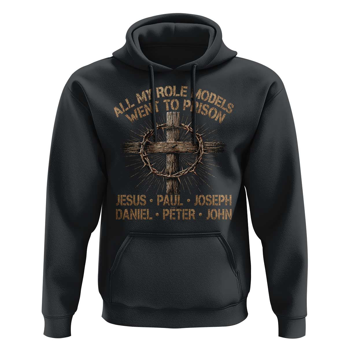All My Role Models Went To Prison Jesus Hoodie Funny Christian Paul Joseph Daniel Peter John