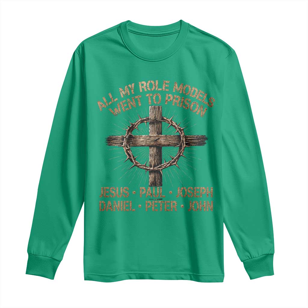 All My Role Models Went To Prison Jesus Long Sleeve Shirt Funny Christian Paul Joseph Daniel Peter John