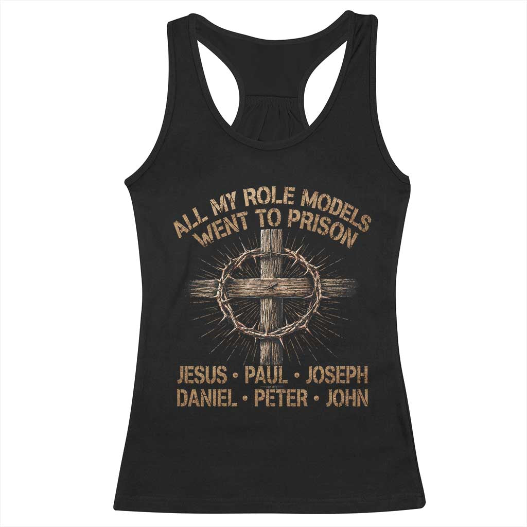 All My Role Models Went To Prison Jesus Racerback Tank Top Funny Christian Paul Joseph Daniel Peter John