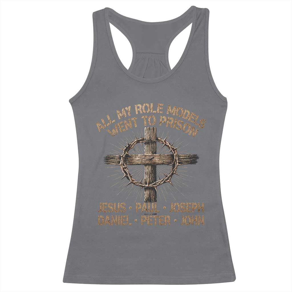All My Role Models Went To Prison Jesus Racerback Tank Top Funny Christian Paul Joseph Daniel Peter John