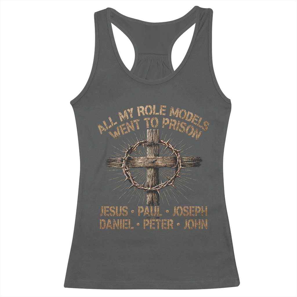 All My Role Models Went To Prison Jesus Racerback Tank Top Funny Christian Paul Joseph Daniel Peter John