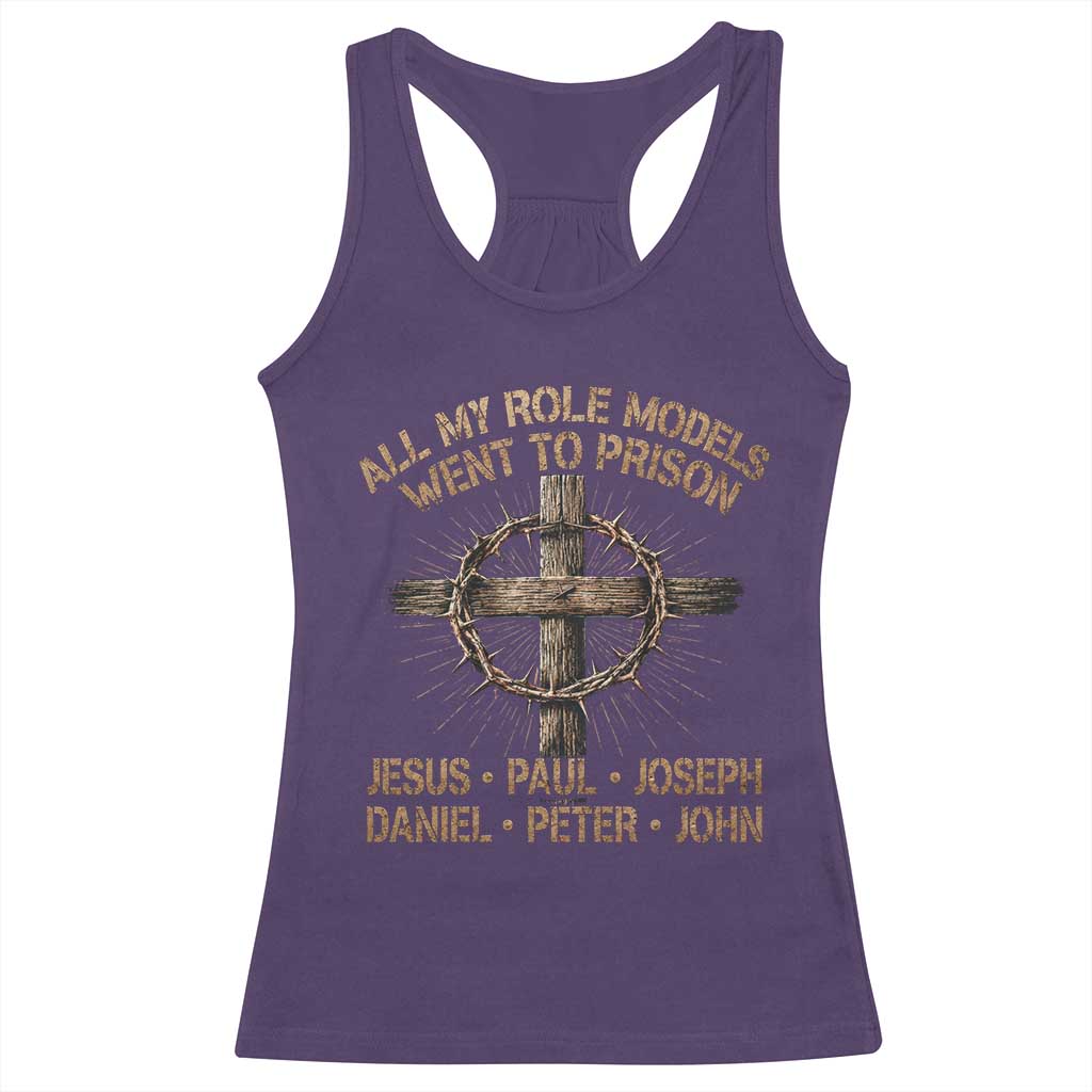 All My Role Models Went To Prison Jesus Racerback Tank Top Funny Christian Paul Joseph Daniel Peter John