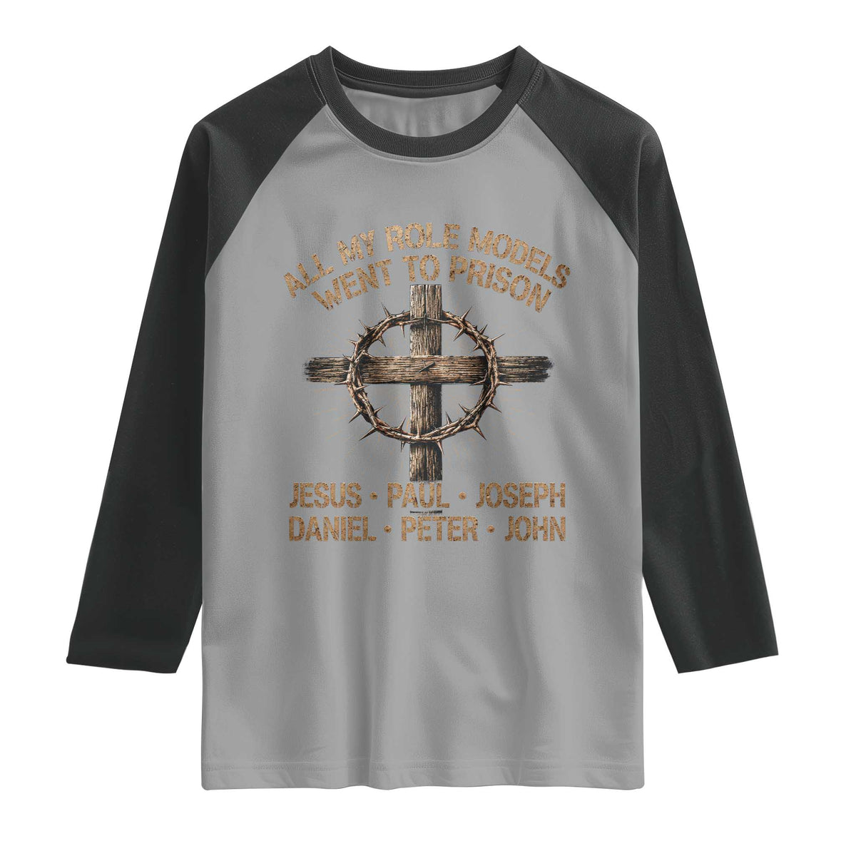 All My Role Models Went To Prison Jesus Raglan Shirt Funny Christian Paul Joseph Daniel Peter John
