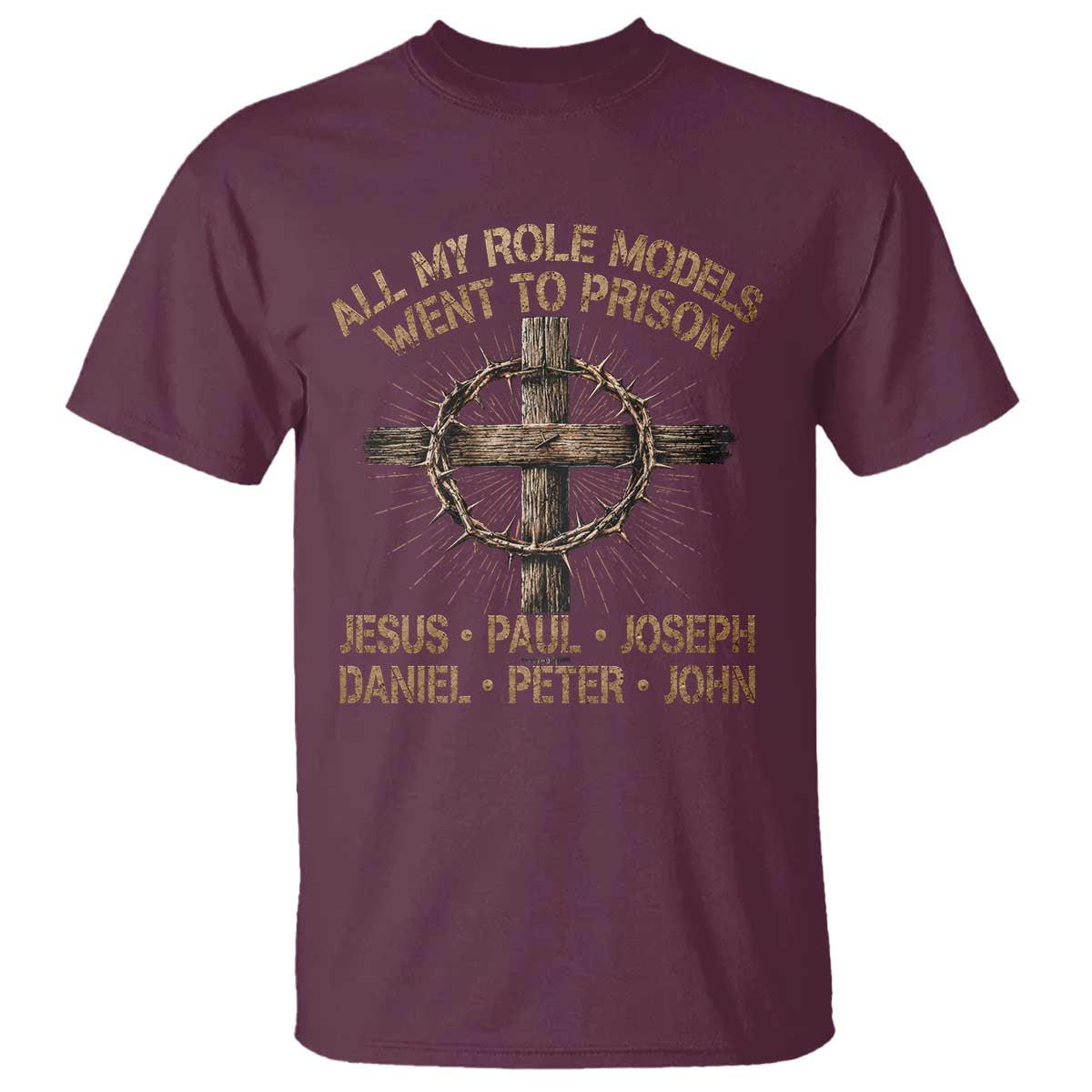 All My Role Models Went To Prison Jesus T Shirt Funny Christian Paul Joseph Daniel Peter John