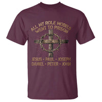 All My Role Models Went To Prison Jesus T Shirt Funny Christian Paul Joseph Daniel Peter John