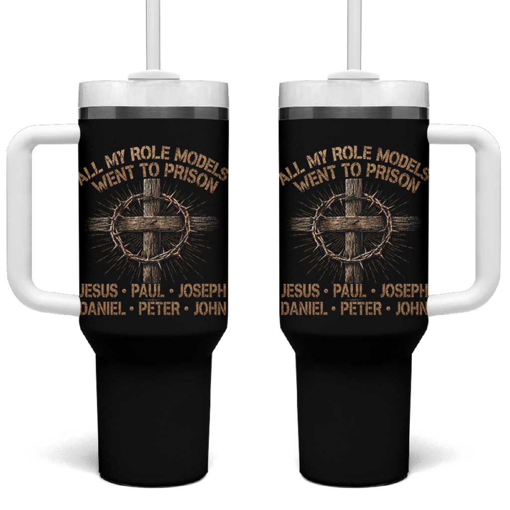 All My Role Models Went To Prison Jesus Tumbler With Handle Funny Christian Paul Joseph Daniel Peter John