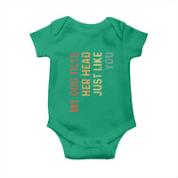 My Dog Tilts Her Head Just Like You Baby Onesie Funny Dog Lover