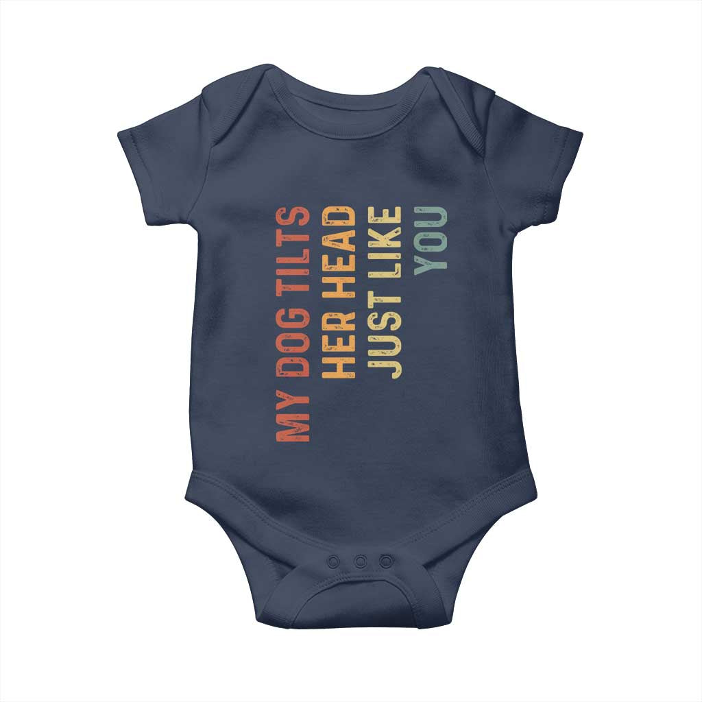 My Dog Tilts Her Head Just Like You Baby Onesie Funny Dog Lover