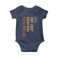 My Dog Tilts Her Head Just Like You Baby Onesie Funny Dog Lover