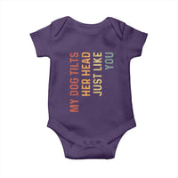 My Dog Tilts Her Head Just Like You Baby Onesie Funny Dog Lover