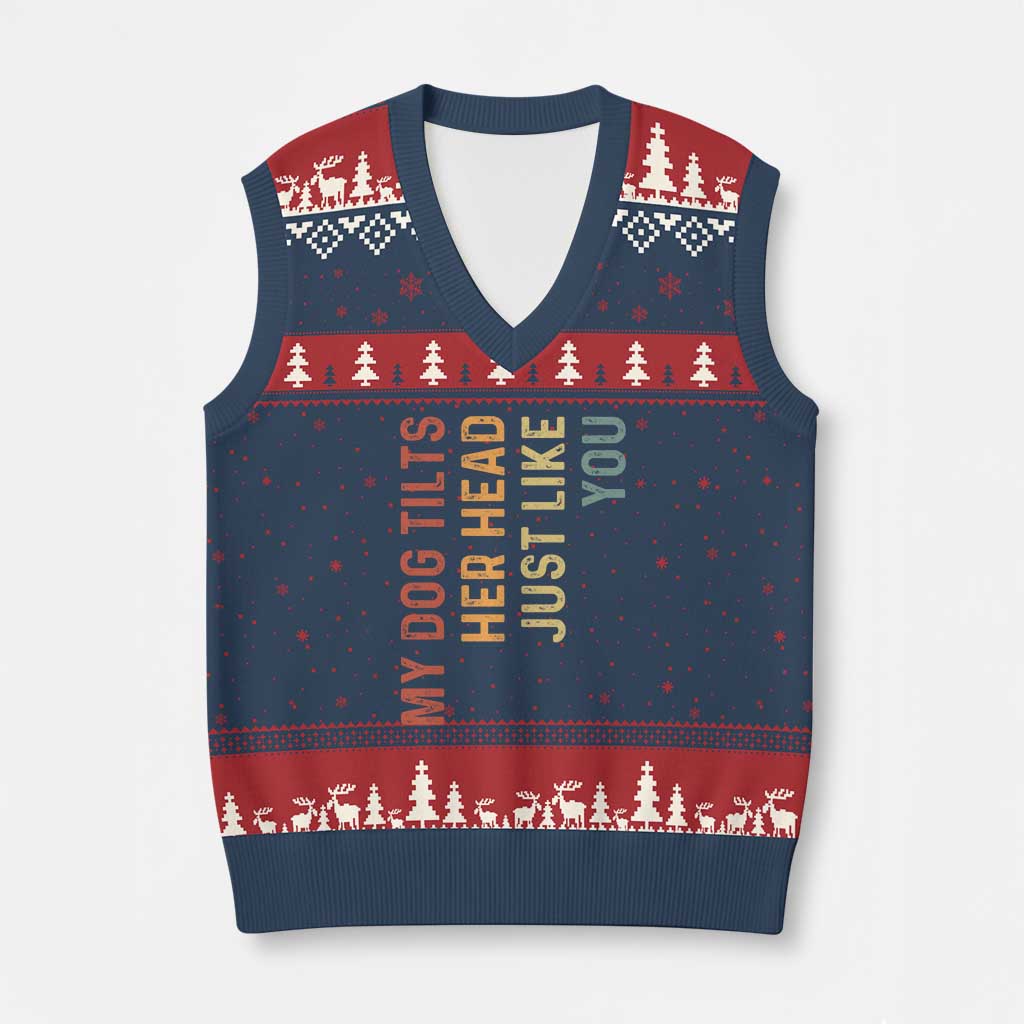 My Dog Tilts Her Head Just Like You V-Neck Knit Sweater Vest Funny Dog Lover