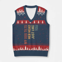 My Dog Tilts Her Head Just Like You V-Neck Knit Sweater Vest Funny Dog Lover