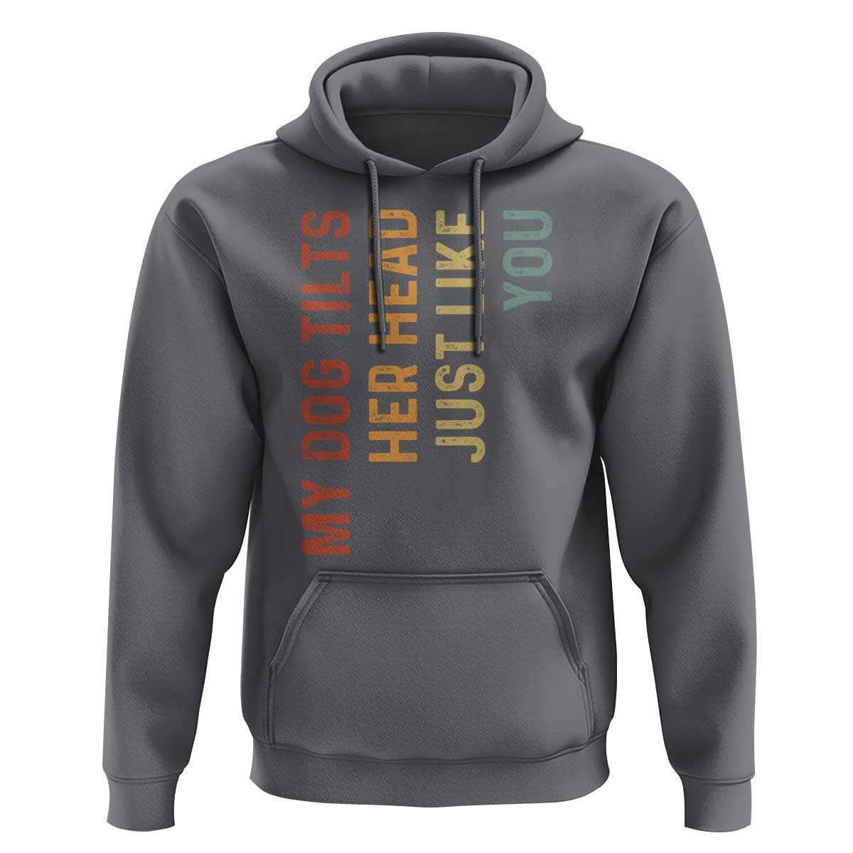My Dog Tilts Her Head Just Like You Hoodie Funny Dog Lover